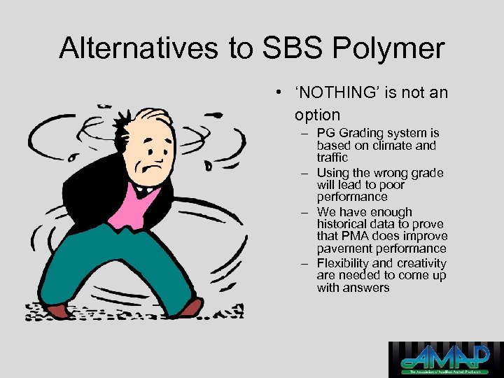 Alternatives to SBS Polymer • ‘NOTHING’ is not an option – PG Grading system