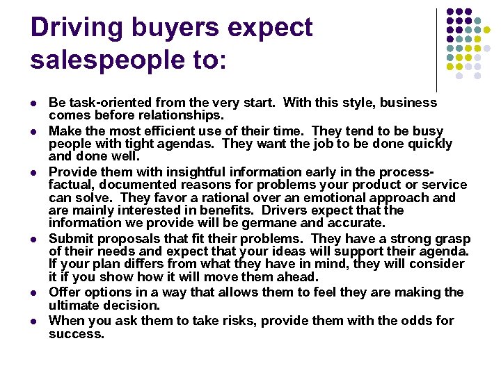 Driving buyers expect salespeople to: l l l Be task-oriented from the very start.