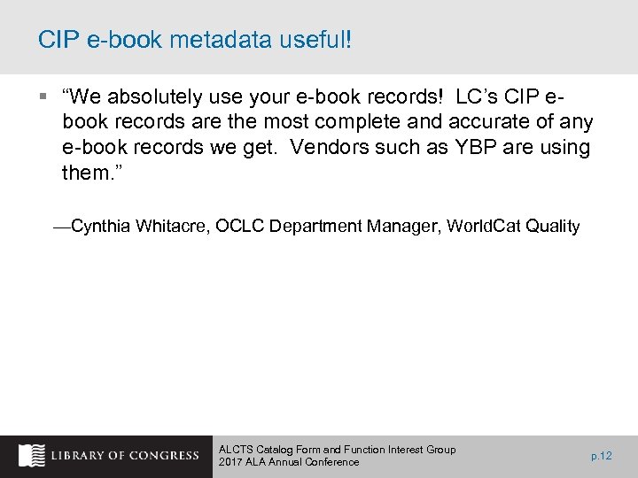 CIP e-book metadata useful! § “We absolutely use your e-book records! LC’s CIP ebook