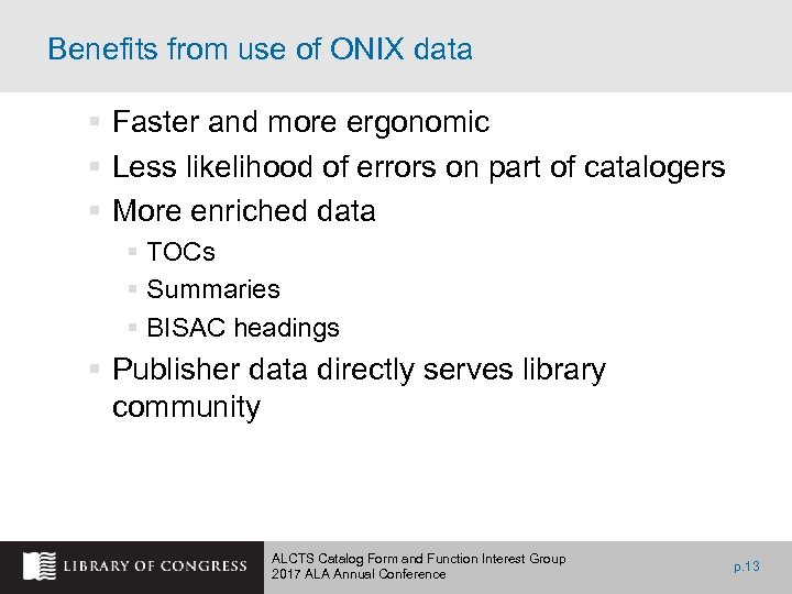 Benefits from use of ONIX data § Faster and more ergonomic § Less likelihood