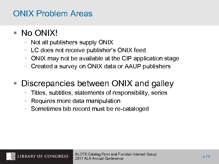 ONIX Problem Areas § No ONIX! § § Not all publishers supply ONIX LC