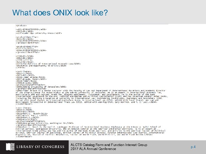 What does ONIX look like? ALCTS Catalog Form and Function Interest Group 2017 ALA