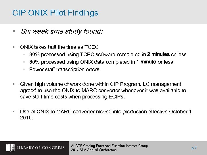 CIP ONIX Pilot Findings § Six week time study found: § ONIX takes half