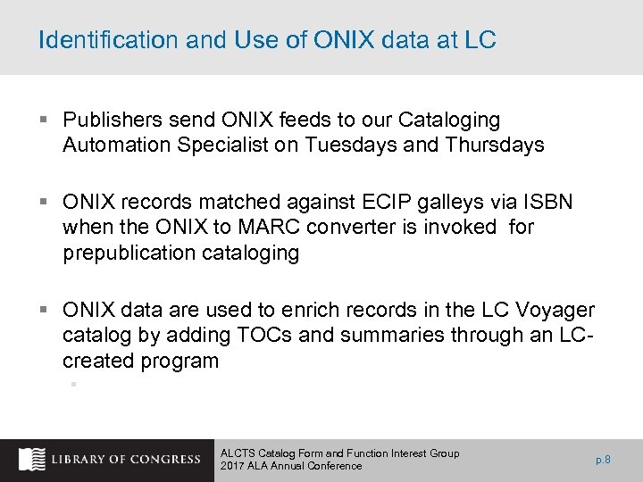 Identification and Use of ONIX data at LC § Publishers send ONIX feeds to