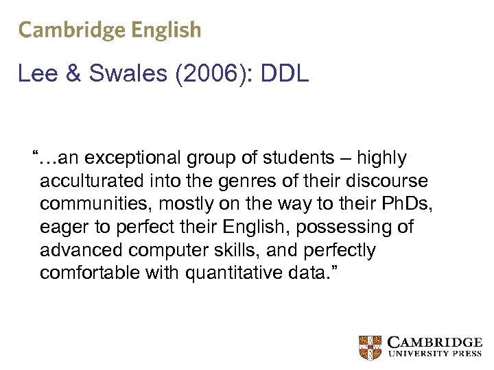 Lee & Swales (2006): DDL “…an exceptional group of students – highly acculturated into