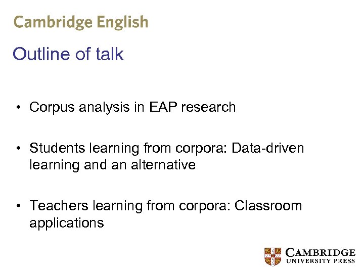 Outline of talk • Corpus analysis in EAP research • Students learning from corpora: