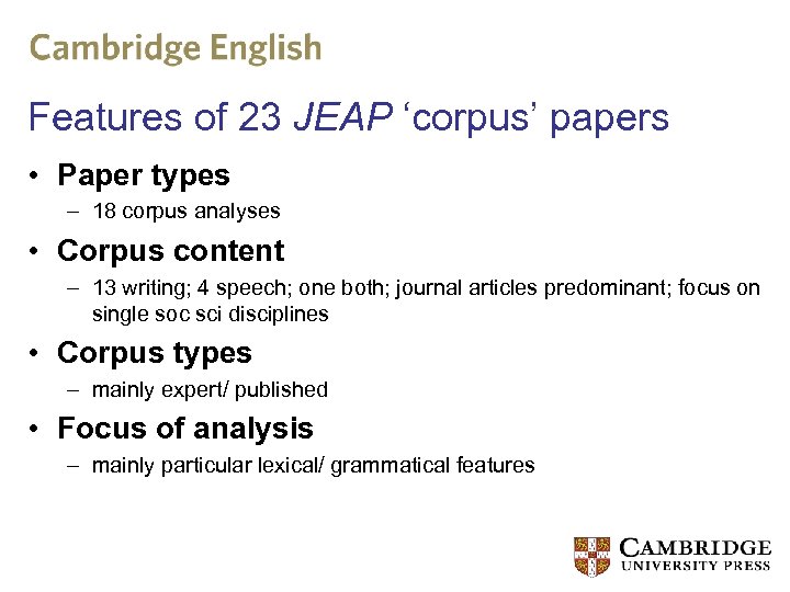Features of 23 JEAP ‘corpus’ papers • Paper types – 18 corpus analyses •