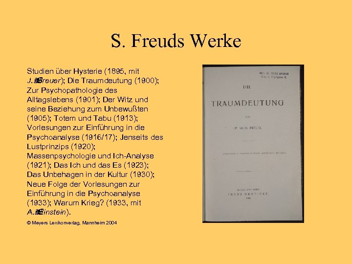 S. Freuds Werke Studien über Hysterie (1895, mit J. ÿ Breuer); Die Traumdeutung (1900);