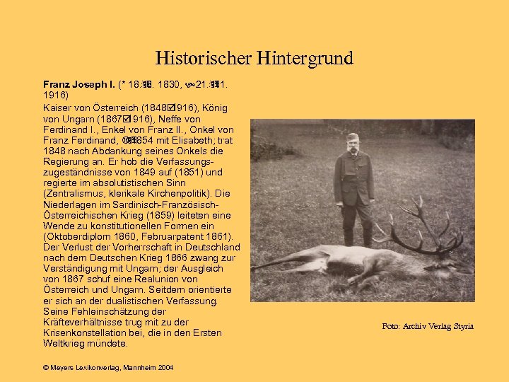 Historischer Hintergrund Franz Joseph I. (* 18. ÿ 8. 1830, 21. ÿ 11. 1916)