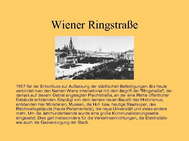 Wiener Ringstraße 1857 fiel der Entschluss zur Auflassung der städtischen Befestigungen. Bis heute verbindet