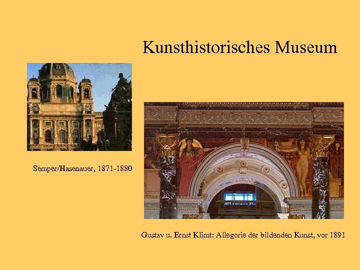 Kunsthistorisches Museum Semper/Hasenauer, 1871 -1880 Gustav u. Ernst Klimt: Allegorie der bildenden Kunst, vor