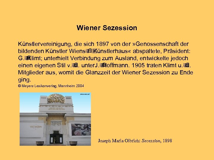 Wiener Sezession Künstlervereinigung, die sich 1897 von der » Genossenschaft der bildenden Künstler Wiensÿþ