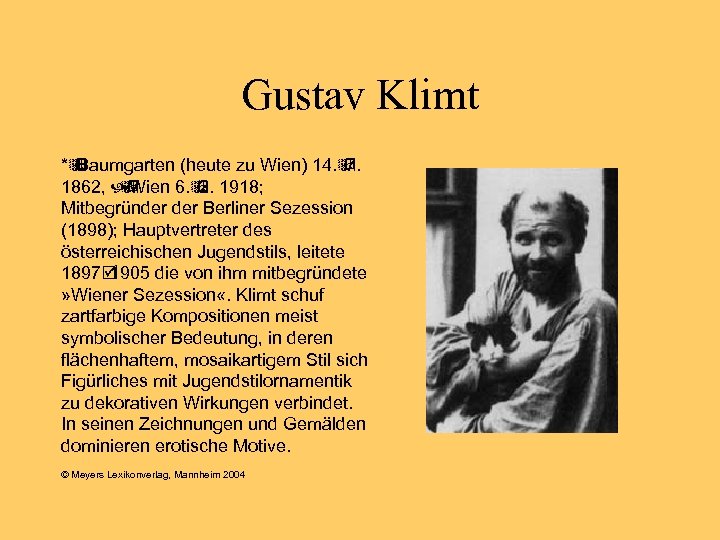 Gustav Klimt *ÿ Baumgarten (heute zu Wien) 14. ÿ 7. 1862, Wien 6. ÿ