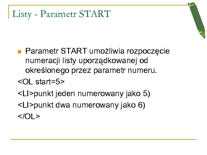 Listy - Parametr START umożliwia rozpoczęcie numeracji listy uporządkowanej od określonego przez parametr numeru.