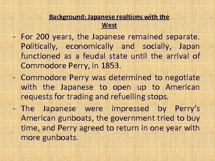 Background: Japanese realtions with the West - For 200 years, the Japanese remained separate.