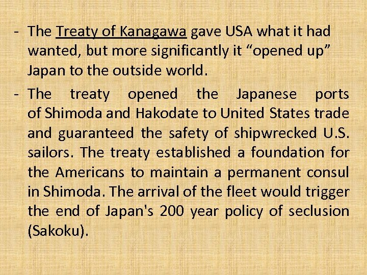 - The Treaty of Kanagawa gave USA what it had wanted, but more significantly