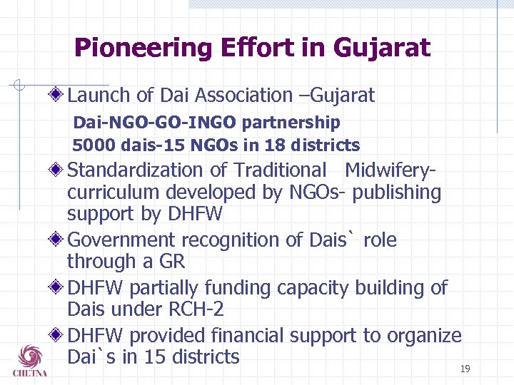 Pioneering Effort in Gujarat Launch of Dai Association –Gujarat Dai-NGO-GO-INGO partnership 5000 dais-15 NGOs