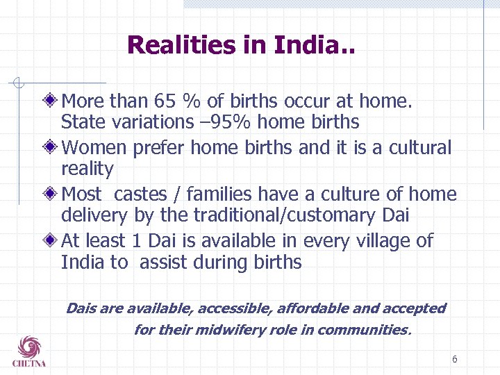 Realities in India. . More than 65 % of births occur at home. State