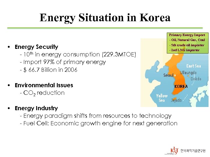 Energy Situation in Korea • Energy Security - 10 th in energy consumption (229.