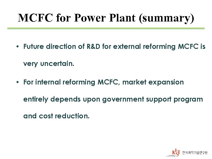 MCFC for Power Plant (summary) • Future direction of R&D for external reforming MCFC