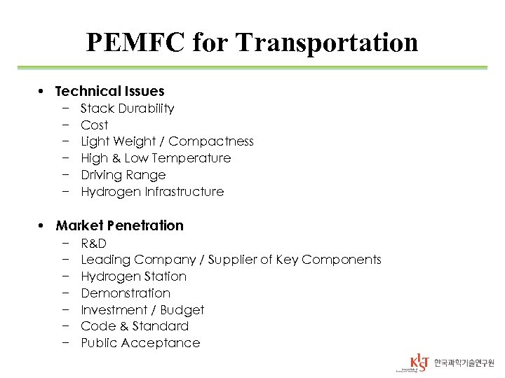 PEMFC for Transportation • Technical Issues − − − Stack Durability Cost Light Weight