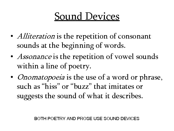 Sound Devices • Alliteration is the repetition of consonant sounds at the beginning of