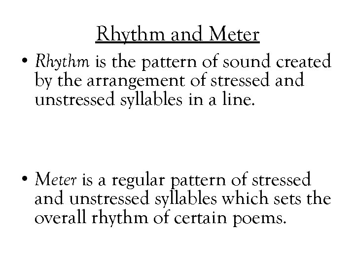 Rhythm and Meter • Rhythm is the pattern of sound created by the arrangement