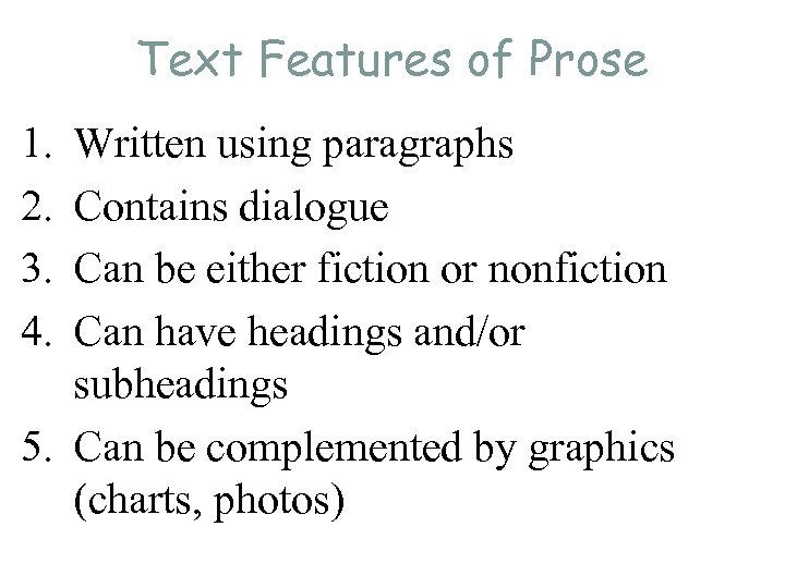 Text Features of Prose 1. 2. 3. 4. Written using paragraphs Contains dialogue Can