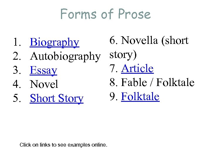 Forms of Prose 1. 2. 3. 4. 5. Biography Autobiography Essay Novel Short Story