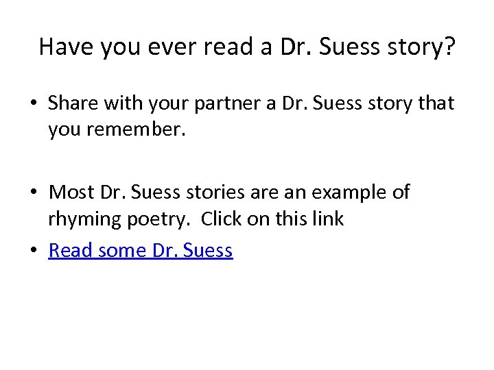 Have you ever read a Dr. Suess story? • Share with your partner a