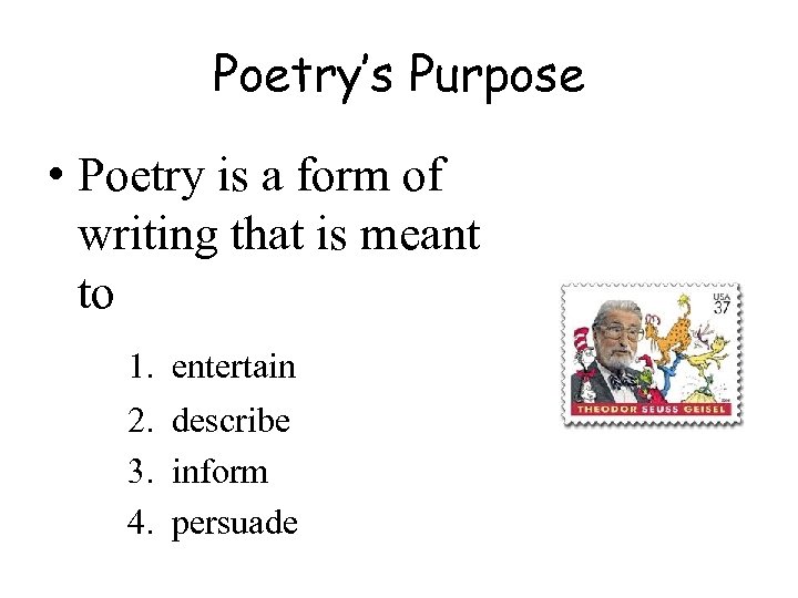 Poetry’s Purpose • Poetry is a form of writing that is meant to 1.