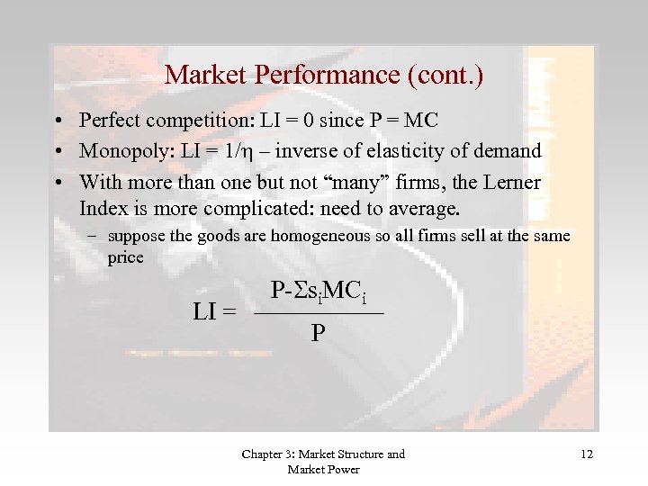 Market Performance (cont. ) • Perfect competition: LI = 0 since P = MC