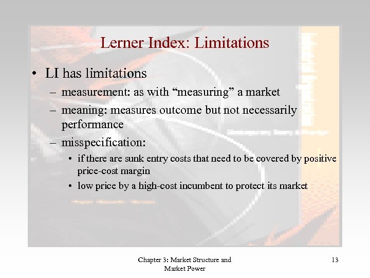 Lerner Index: Limitations • LI has limitations – measurement: as with “measuring” a market