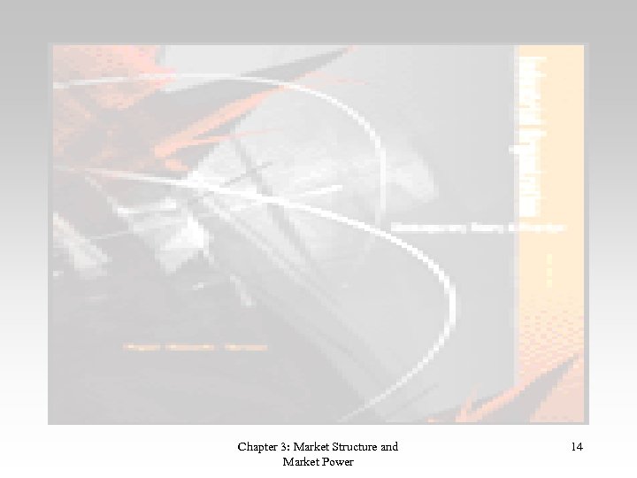 Chapter 3: Market Structure and Market Power 14 