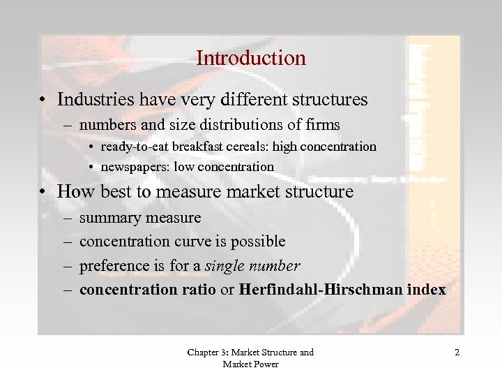Introduction • Industries have very different structures – numbers and size distributions of firms