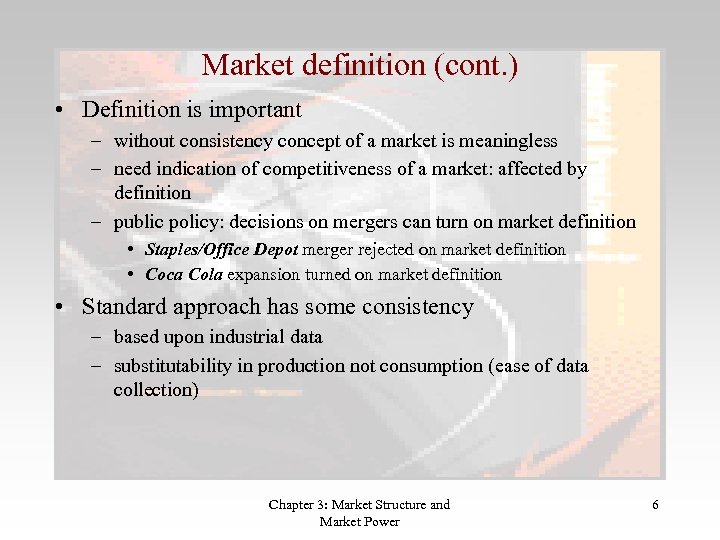 Market definition (cont. ) • Definition is important – without consistency concept of a