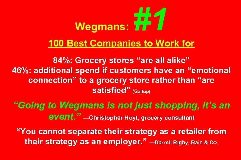 Wegmans: #1 100 Best Companies to Work for 84%: Grocery stores “are all alike”