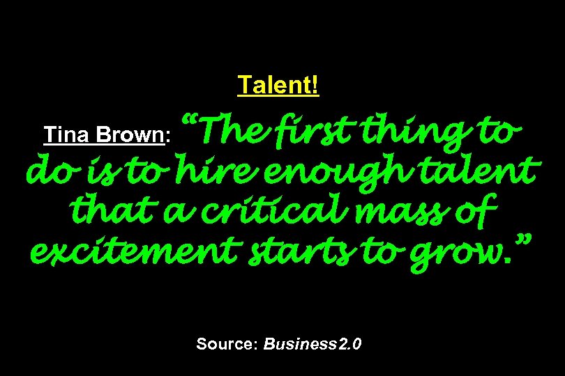 Talent! Tina Brown: “The first thing to do is to hire enough talent that