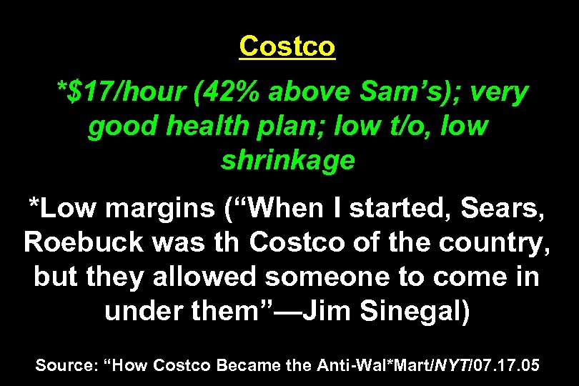 Costco *$17/hour (42% above Sam’s); very good health plan; low t/o, low shrinkage *Low