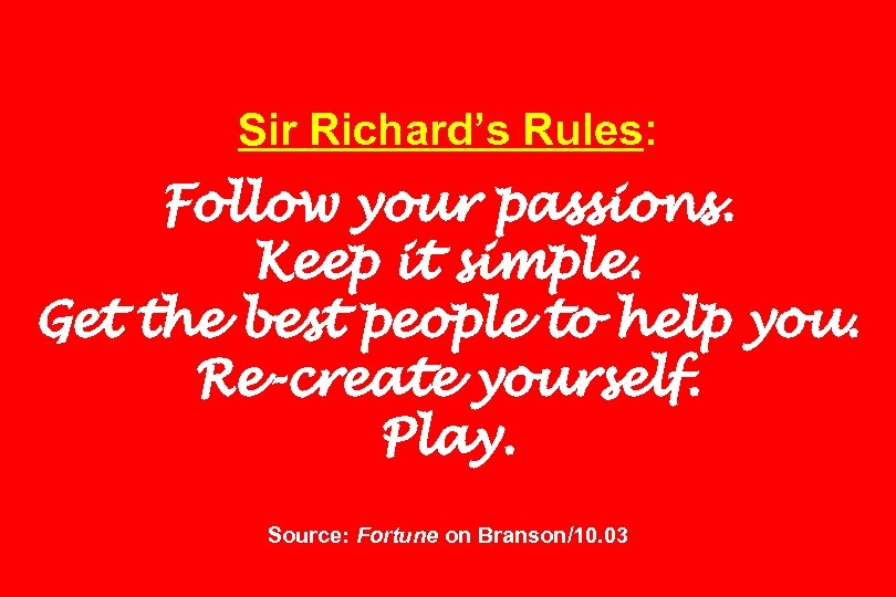 Sir Richard’s Rules: Follow your passions. Keep it simple. Get the best people to