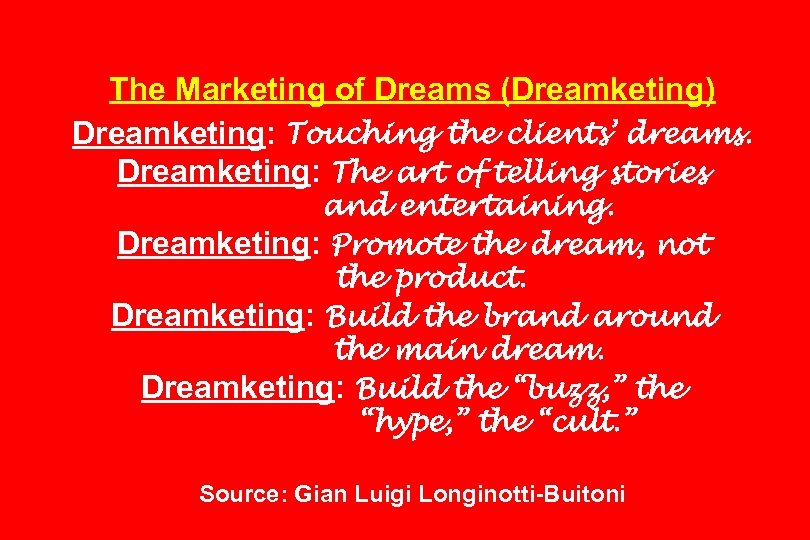The Marketing of Dreams (Dreamketing) Dreamketing: Touching the clients’ dreams. Dreamketing: The art of