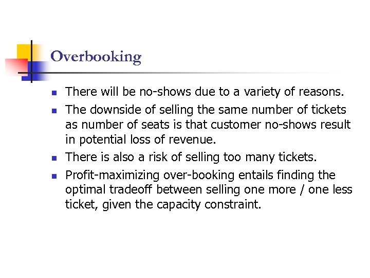 Overbooking n n There will be no-shows due to a variety of reasons. The