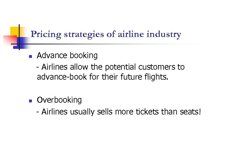 Pricing strategies of airline industry n n Advance booking - Airlines allow the potential