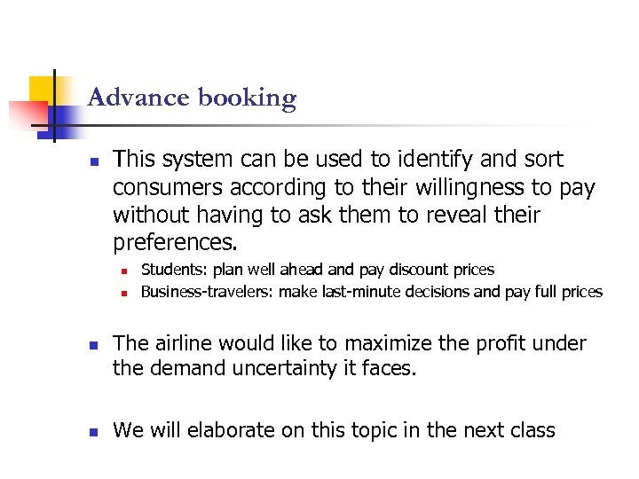Advance booking n This system can be used to identify and sort consumers according