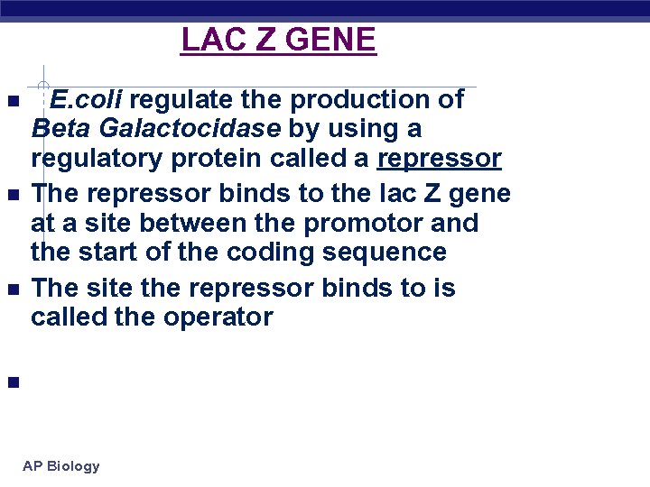 LAC Z GENE EE. coli regulate the production of Beta Galactocidase by using a