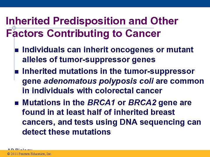 Inherited Predisposition and Other Factors Contributing to Cancer Individuals can inherit oncogenes or mutant
