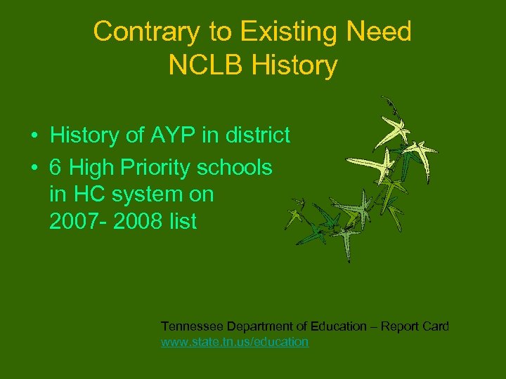 Contrary to Existing Need NCLB History • History of AYP in district • 6