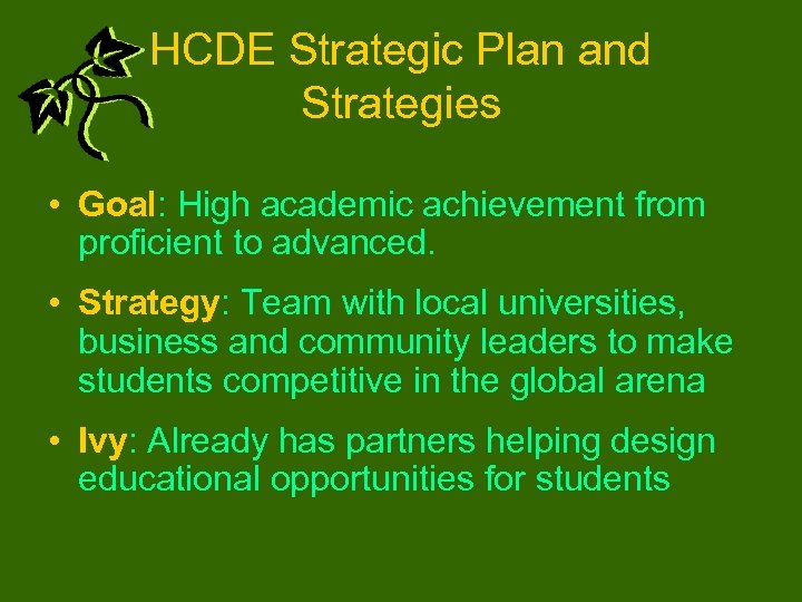 HCDE Strategic Plan and Strategies • Goal: High academic achievement from proficient to advanced.