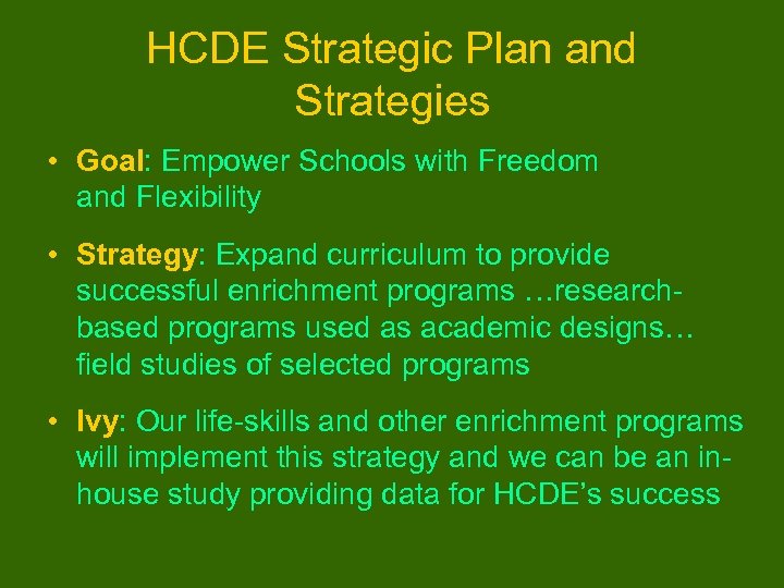 HCDE Strategic Plan and Strategies • Goal: Empower Schools with Freedom and Flexibility •