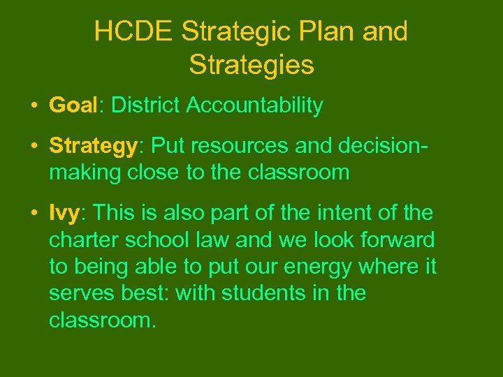 HCDE Strategic Plan and Strategies • Goal: District Accountability • Strategy: Put resources and